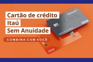 Cartão de Crédito Zero Anuidade Itaú: A Opção Inteligente para Economizar